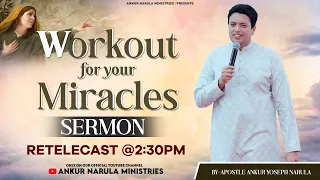 WORKOUT FOR YOUR MIRACLES || Sermon Re-telecast || Ankur Narula Ministries