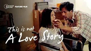 This is Not A Love Story (Official Trailer) - Tonton di Bioskoponline.com