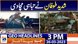 Geo Headlines 3 PM | Hassaan Niazi handed over to Punjab police on transitory remand | 26 March 2023