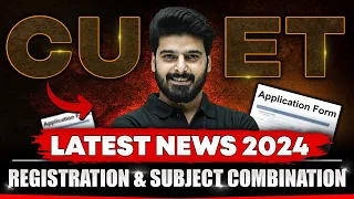 CUET 2024 Latest Update: Registration and Subject Combination || CUET 2024 Complete Detail