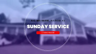 Sunday First Service | AIC Milimani, Nairobi-KE | 26th May 2024