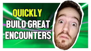 How to Quickly Build D&D Encounters (GM Tips)