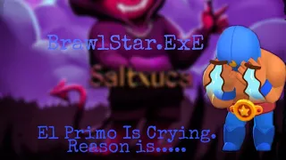 BrawlStar.exe | El Primo is crying Reason is....