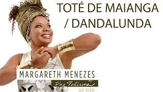 Toté de Maianga / Dandalunda - Margareth Menezes (DVD Voz Talismã)