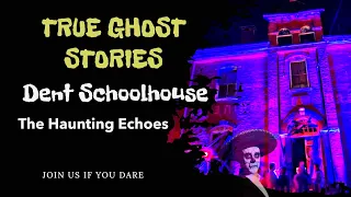 Ghost Encounters: The Haunting Echoes of Dent Schoolhouse