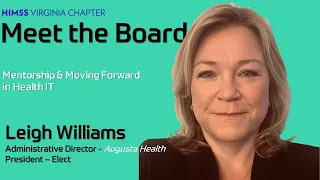 Meet the Board: Leigh Williams - August Health and HIMSS Virginia Chapter Board of Directors.