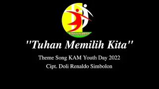 "TUHAN MEMILIH KITA"  // THEME SONG KAM YOUTH DAY 2022 // Cipt. Doli Renaldo Simbolon //
