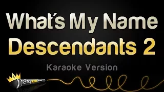 Disney Descendants 2 - What's My Name (Karaoke Version)