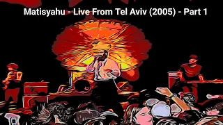 Matisyahu - Live From Tel Aviv (2005) - Part 1