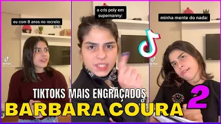 OS TIKTOKS MAIS ENGRAÇADOS DA BÁRBARA COURA 2 (@barbaracoura)