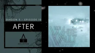 The White Vault | Season 5 | Ep. 10 | After