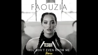 Faouzia - You Don't Even Know Me (Tesqui Remix)