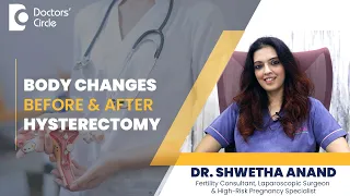 Body Changes After Surgical Removal Of Uterus  #womenshealth  - Dr. Shwetha Anand | Doctors' Circle