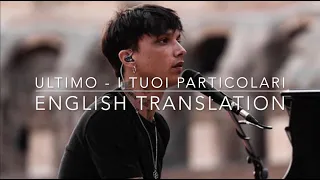 Ultimo - I tuoi particolari (English Translation + Lyrics)