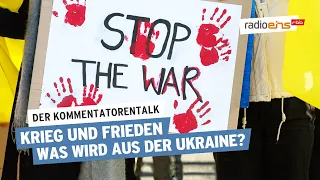 Krieg und Frieden - Was wird aus der Ukraine? #2 | Der radioeins-Kommentatoren-Talk