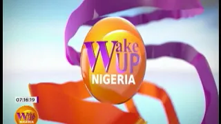 Wake Up Nigeria 9th July 2018