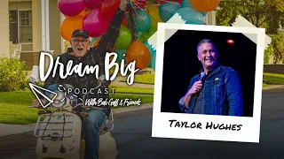 Being Mindful of Our Need for Wonder with Taylor Hughes | Dream Big with Bob Goff & Friends
