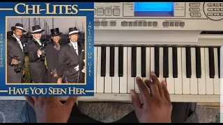 THE CHI-LITES - HAVE YOU SEEN HER (PIANO TUTORIAL) E MAJOR