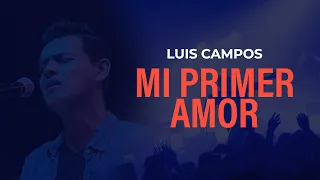 Luis Campos - Mi Primer Amor