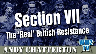 Section VII: The 'Real' British Resistance in WWII