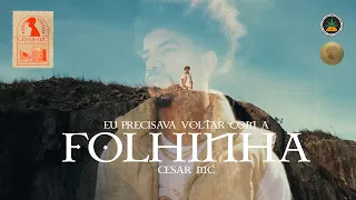 Cesar Mc - Eu precisava voltar com a Folhinha (Videoclipe Oficial)