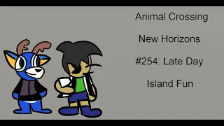 Animal Crossing New Horizons #254; Late Night Island Fun