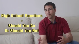 High School Reunion - Should I Go Or Should I Not