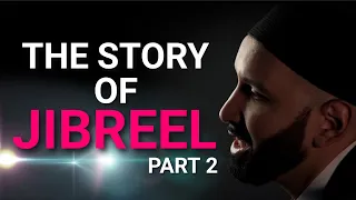 The Story of Jibreel (Part 2) - The Angel Gabriel - Omar Suleiman