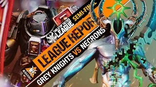 *SEMI FINALS!* Necrons vs Grey Knights | Warhammer 40k League Report