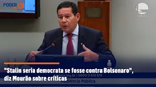 "Stalin seria democrata se fosse contra Bolsonaro", diz Mourão sobre críticas