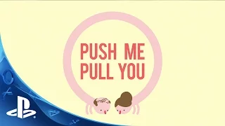 Push Me Pull You - Teaser Trailer | PS4