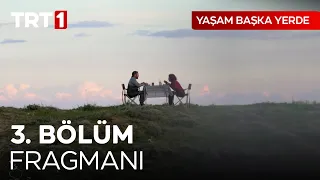 Yaşam Başka Yerde 3. Bölüm Fragmanı