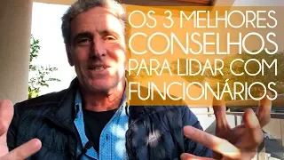 Os 3 melhores conselhos para lidar com funcionários