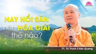 HAY NỔI SÂN NÊN HÓA GIẢI THẾ NÀO? - Trích bài Giới Hạnh Thanh Tịnh - TT. TS Thích Chân Quang