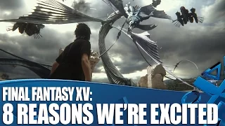 8 Reasons Final Fantasy XV Has Us Ridiculously Excited