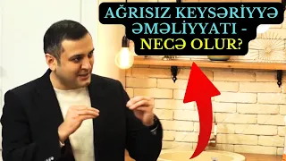 Ağrısız Keysəriyyə Əməliyyatı - Necə olur?