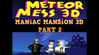 Meteor Mess 3D: A Maniac Mansion Remake - Part 2: Dave, Bernard, and Wendy's Bizarre Adventure