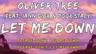 Oliver Tree - Let Me Down (feat. Iann Dior & POORSTACY) [Lyrics]