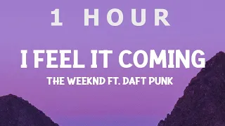 [ 1 HOUR ] The Weeknd - I Feel It Coming ft Daft Punk (Lyrics)