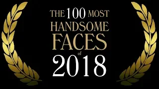 The 100 Most Handsome Faces of 2018