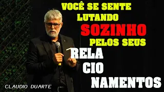 Você se sente lutando sozinho pelos seus relacionamentos   CLAUDIO DUARTE