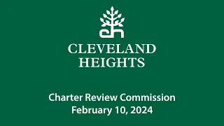 Cleveland Heights Charter Review Commission February 10, 2024