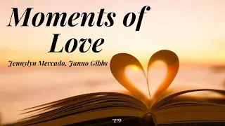 “Moments of Love” (Lyrics) Jennylyn Mercado, Janno Gibbs