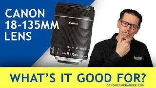 Is The Canon 18-135mm Lens Any Good? The 3 intriguing features of the Canon 18-135mm IS USM Lens