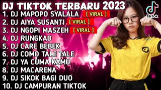 DJ TIKTOK TERBARU 2023 - DJ MAPOPO SYALALA x AIYA SUSANTI x NGOPI MASZEH x RUNGKAD