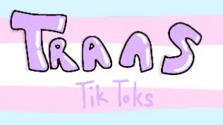 Trans tiktoks//13+// please read description