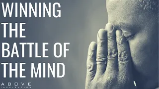 WINNING THE BATTLE OF THE MIND | Change Your Thinking - Inspirational & Motivational Video