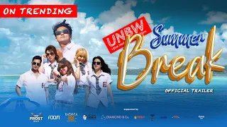 OFFICIAL TRAILER - UNBW SUMMER BREAK | #UNBW