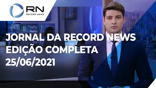 Jornal da Record News - 25/06/2021