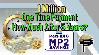 1 Million Pesos! One Time Pag-Ibig MP2 Savings, how much after 5 years?